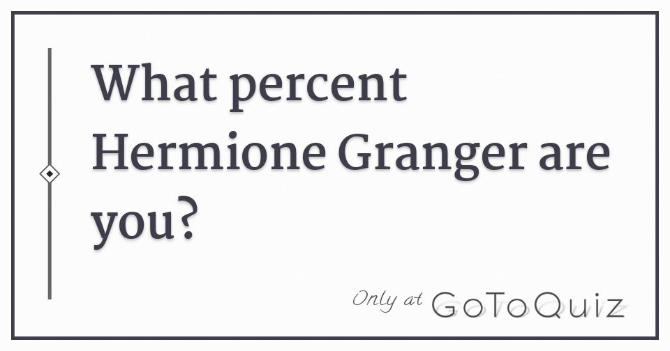 How Hermione Granger Are You?