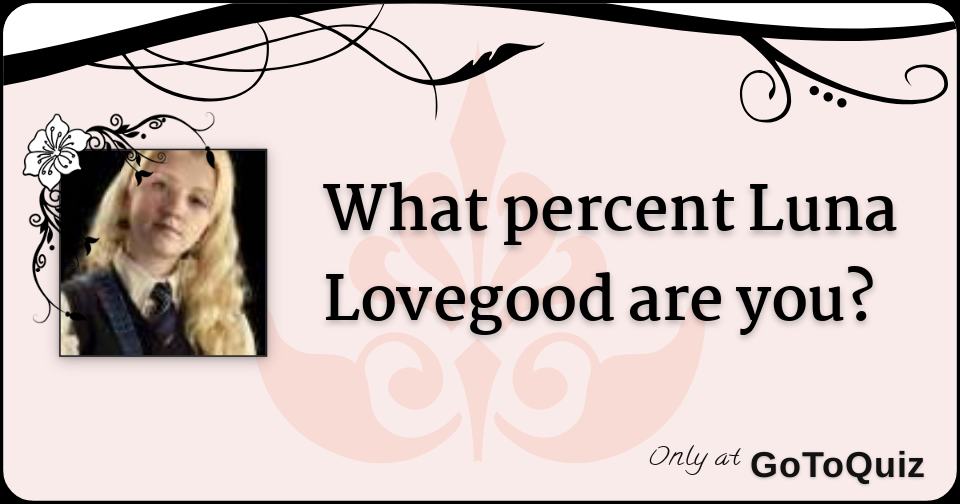 what-percent-luna-lovegood-are-you