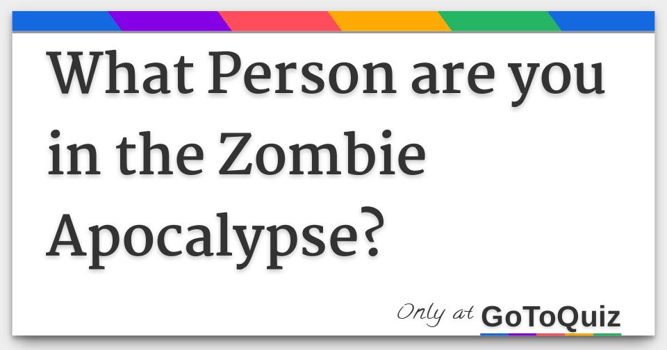 what-person-are-you-in-the-zombie-apocalypse