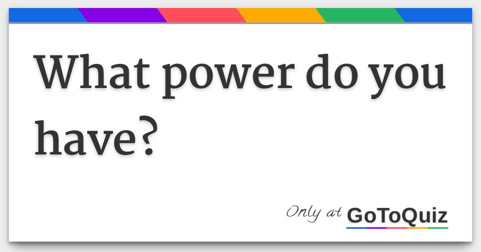 what-power-do-you-have