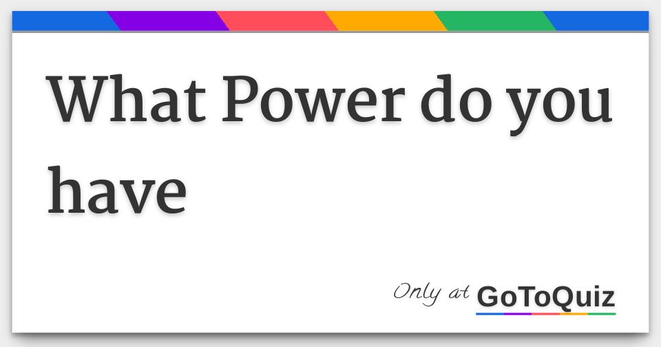 what-power-do-you-have