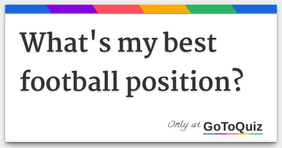 What's my best football position?