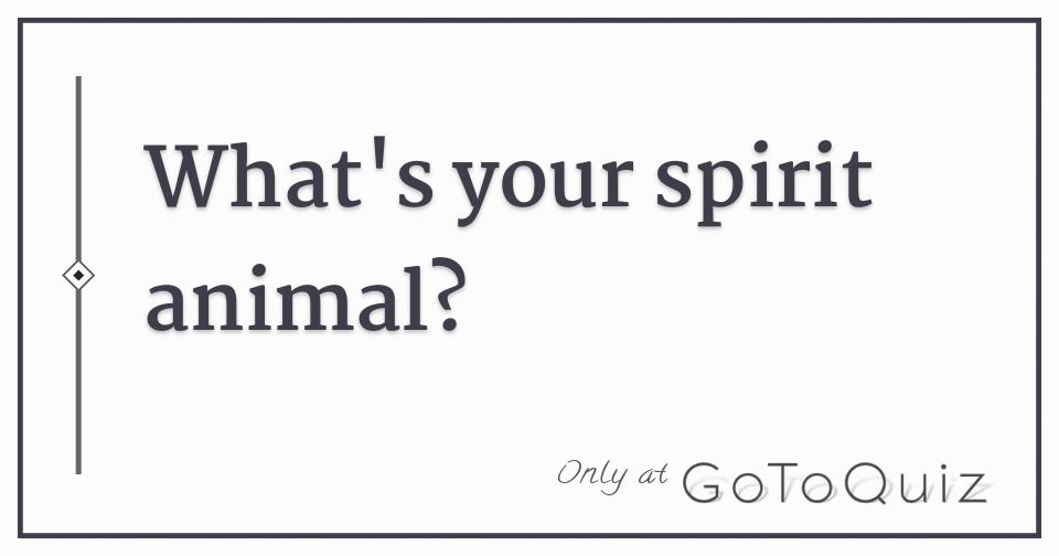 What's your spirit animal? Take the quiz