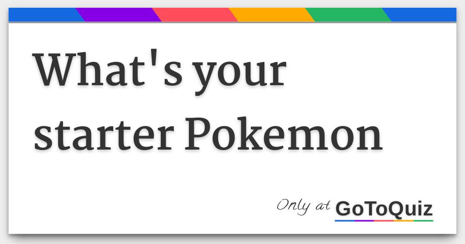 What's your starter Pokemon