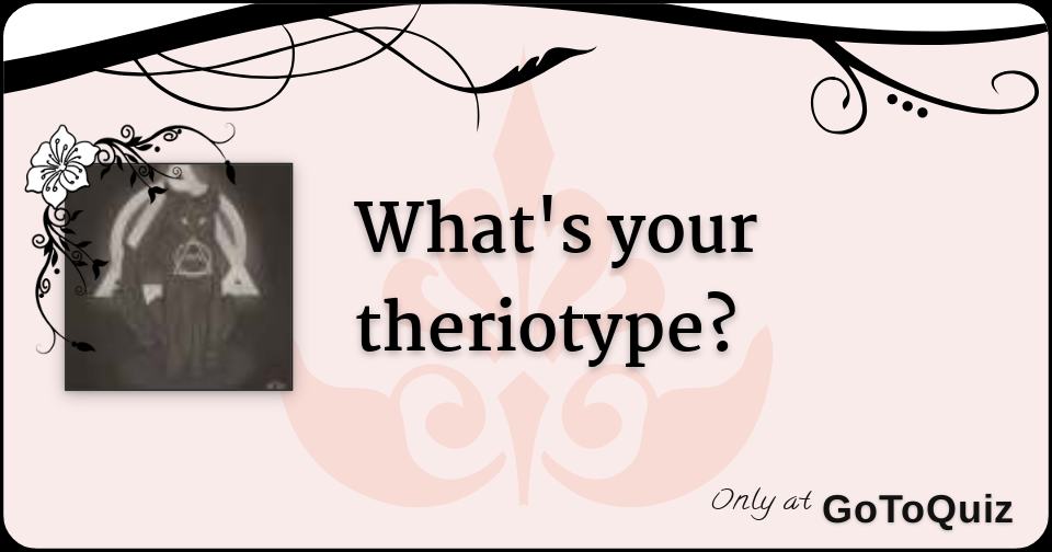 What's Your Theriotype?