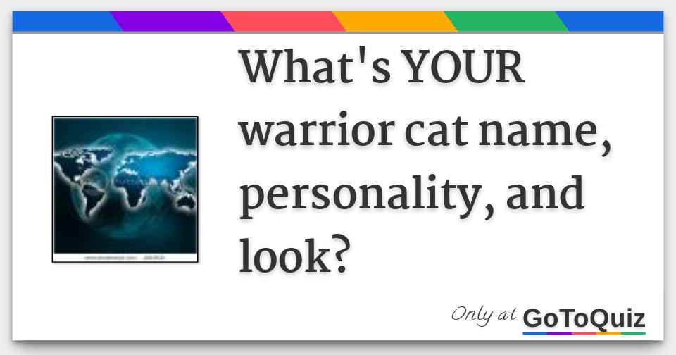What is your Warrior Cat Name/Personality/Life?(FINISHED 15/12