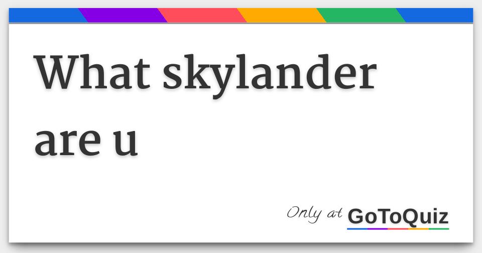 What Skylander Are U