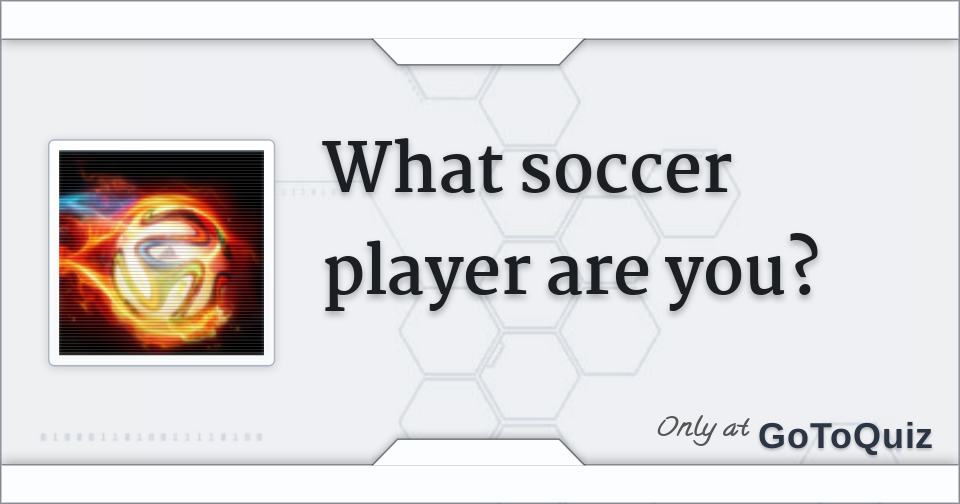 What Soccer Player Am I?, Soccer Player Quiz