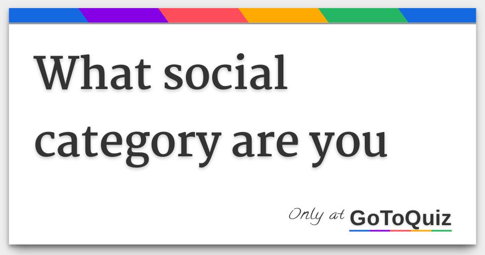 what-social-category-are-you