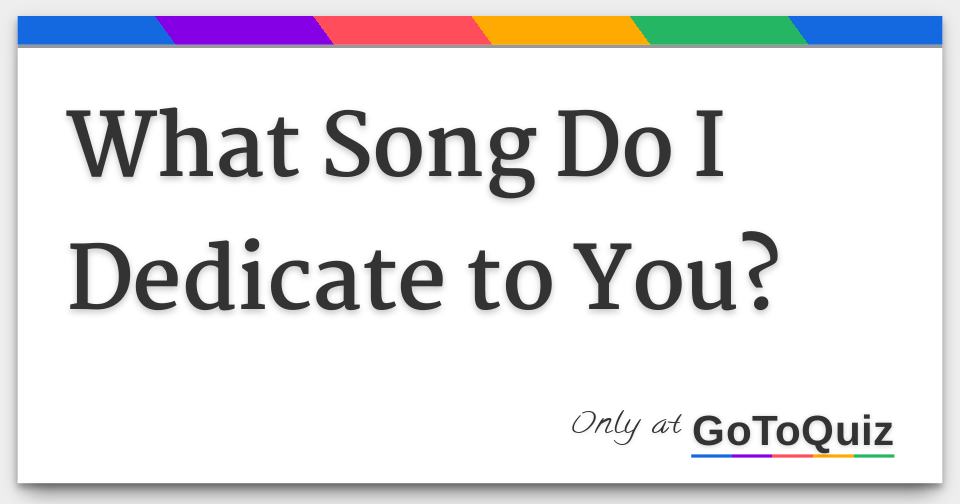 what-song-do-i-dedicate-to-you