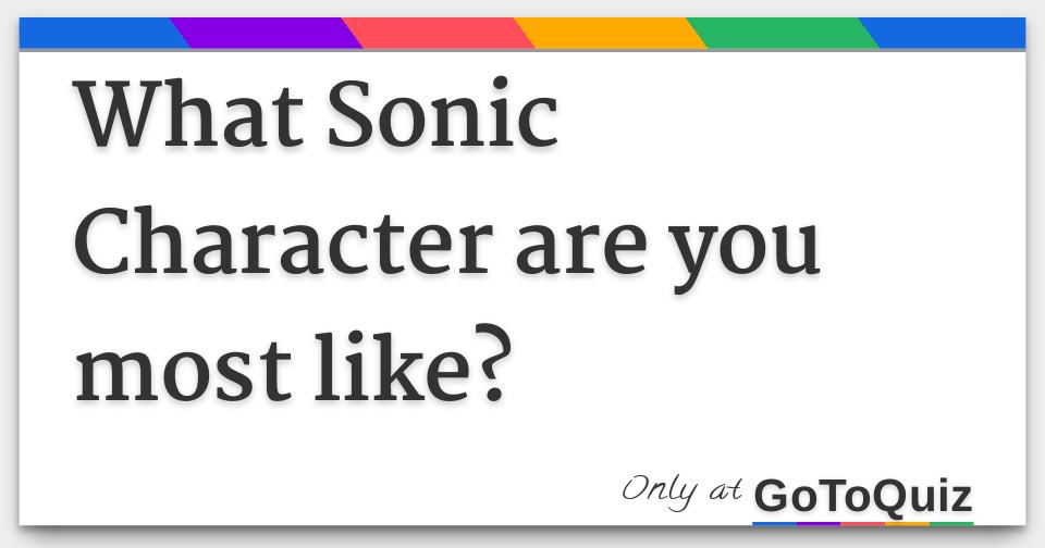 What Sonic the Hedgehog character are you?