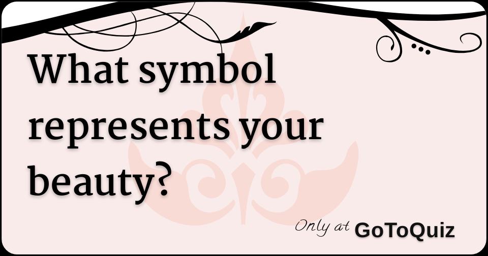 what-symbol-represents-your-beauty-comments-page-1