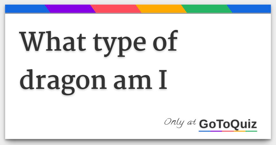 what type of dragon am I