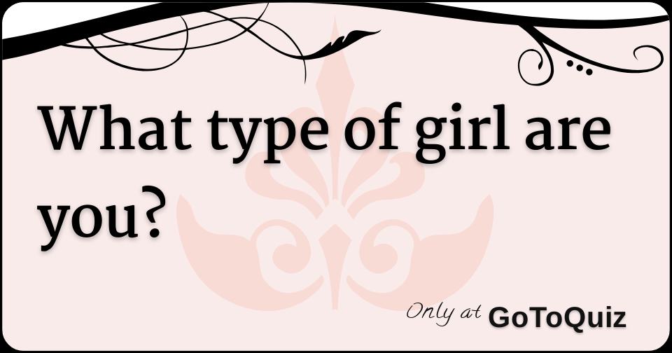 what-type-of-girl-are-you