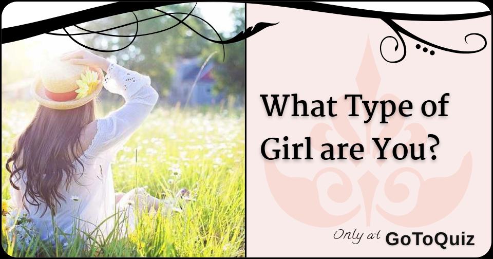 What Type of Girl are You?