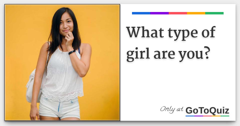 What type of girl are you?