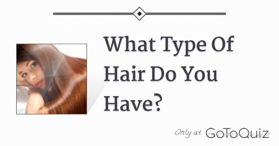 What Type Of Hair Do You Have