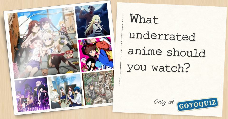 What underrated anime should you watch?