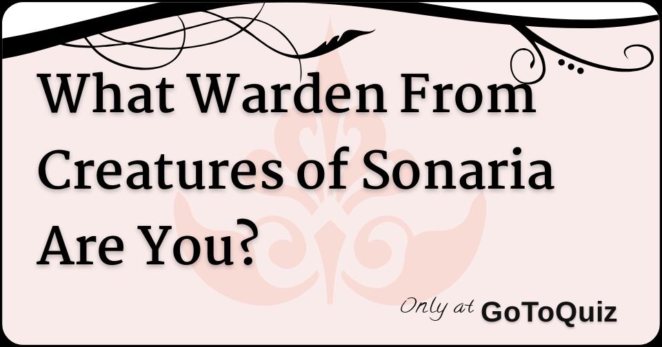 what-warden-from-creatures-of-sonaria-are-you