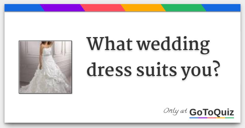 what-wedding-dress-suits-you