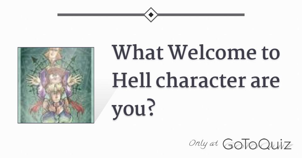 What Welcome To Hell Character Are You