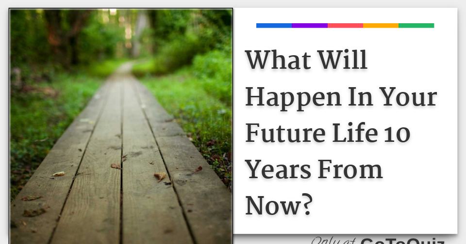 where will you be ten years from now essay
