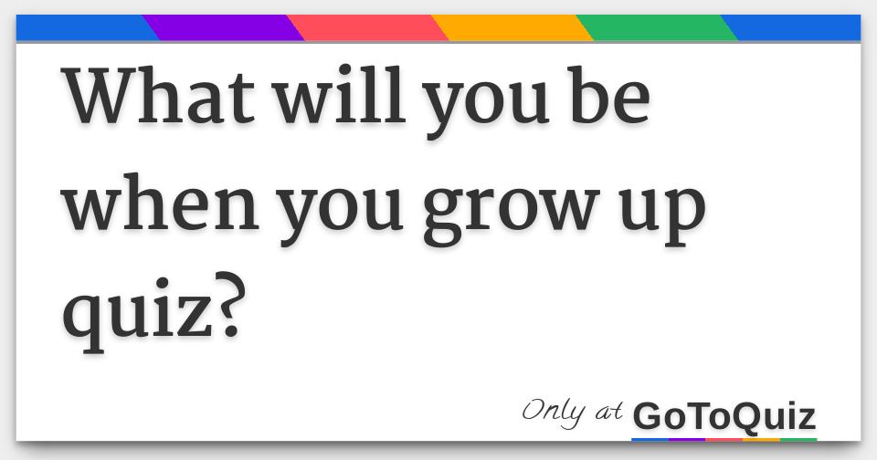 what-will-you-be-when-you-grow-up-quiz