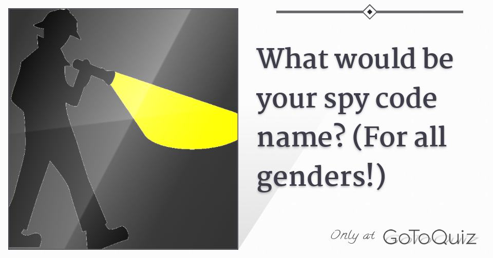 What Would Be Your Spy Code Name For All Genders