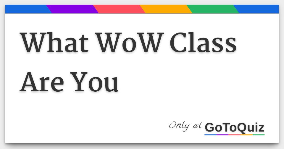 Which Class Are You In Wow