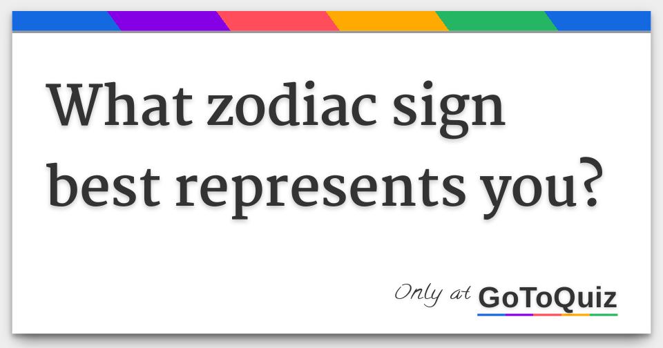 what-zodiac-sign-best-represents-you