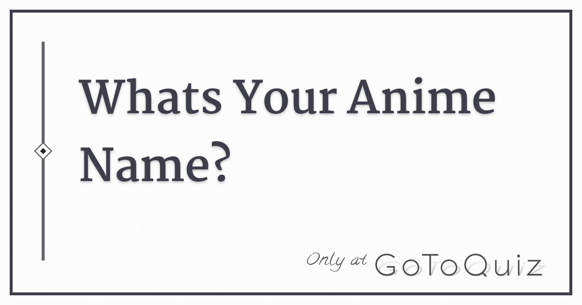 What's Your Anime Name? 