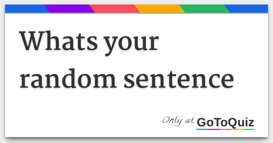 Whats Your Random Sentence