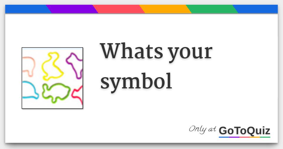 whats your symbol