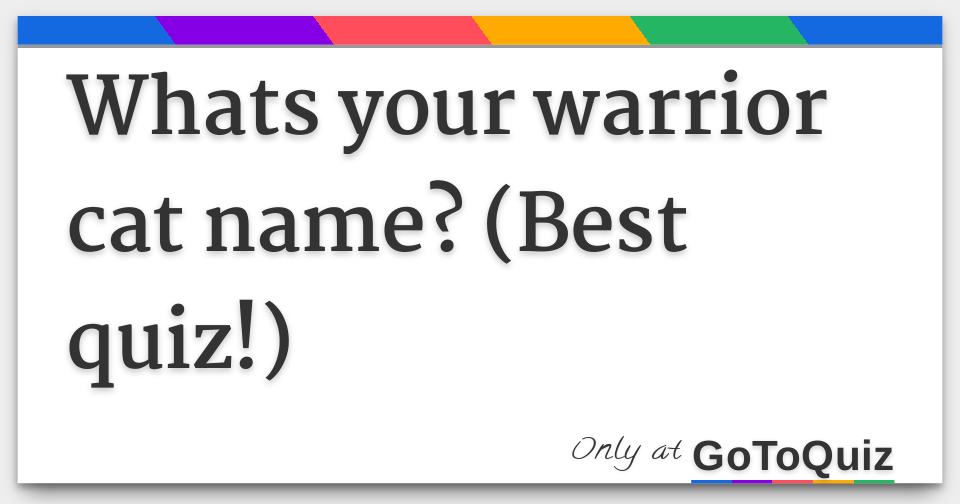 Whats your warrior cat name? (Best quiz!)