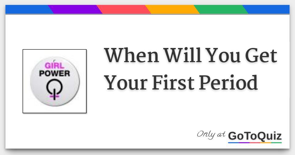when-will-you-get-your-first-period