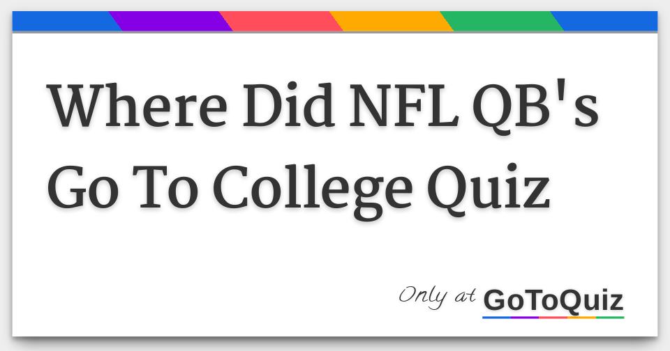 Where Did NFL QB's Go To College Quiz