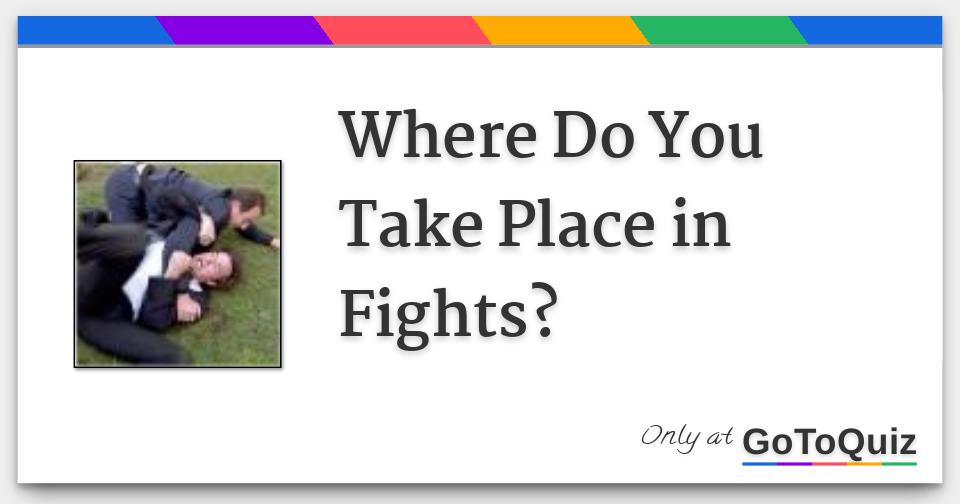 where-do-you-take-place-in-fights