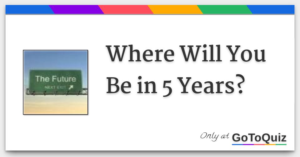 where-will-you-be-in-5-years