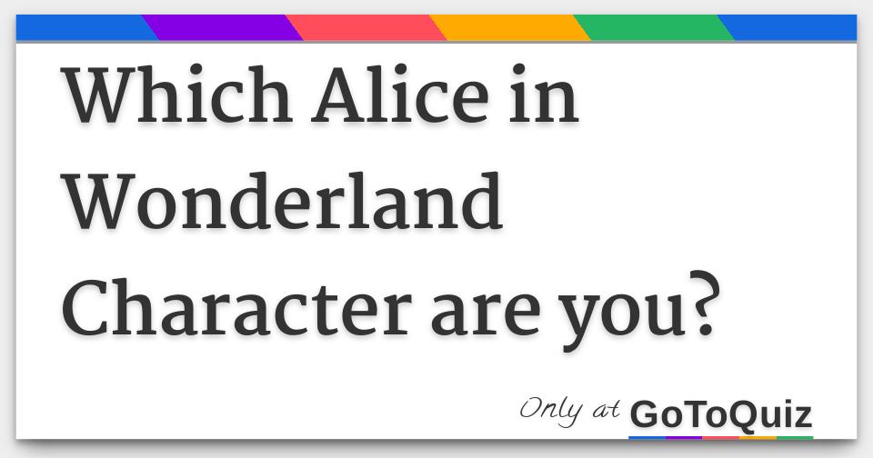 which-alice-in-wonderland-character-are-you