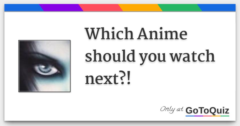 Anime You Should Watch Quiz