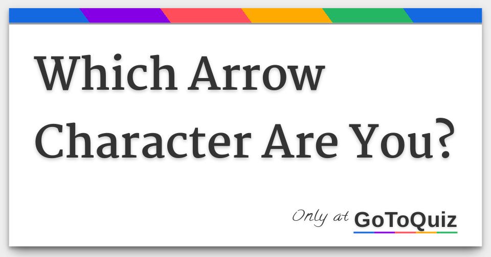 which-arrow-character-are-you