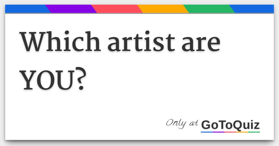 Which artist are YOU?