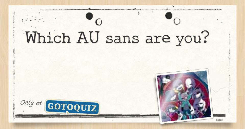 AU Sans Quiz - Which AU Sans Are You?