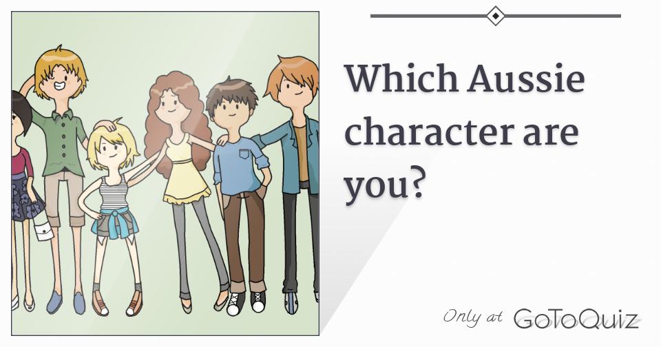 Which Aussie Character Are You 