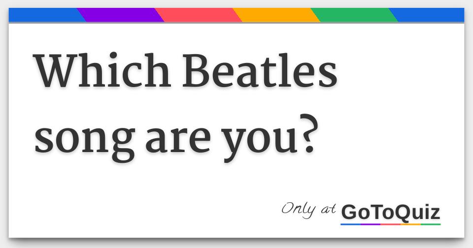 which-beatles-song-are-you