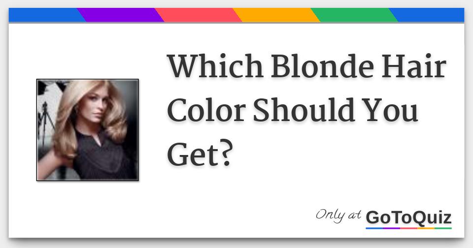 Which Blonde Hair Color Should You Get