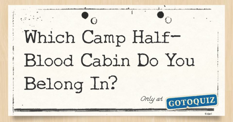 WHICH CABIN AT CAMP HALF-BLOOD FROM PERCY JACKSON DO YOU BELONG IN