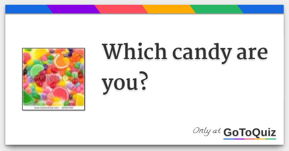 Which candy are you?