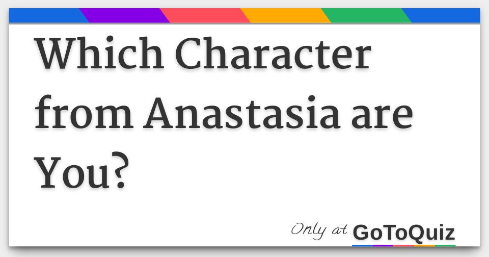 Quale personaggio di Anastasia sei? Scoprilo con il quiz