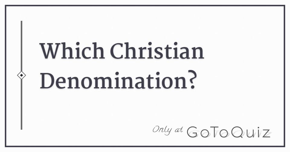Which Christian Denomination?